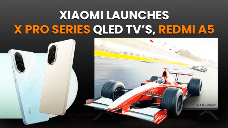 Xiaomi Launches X Pro Series QLED TVs in India, Redmi A5 Smartphone | vasutech