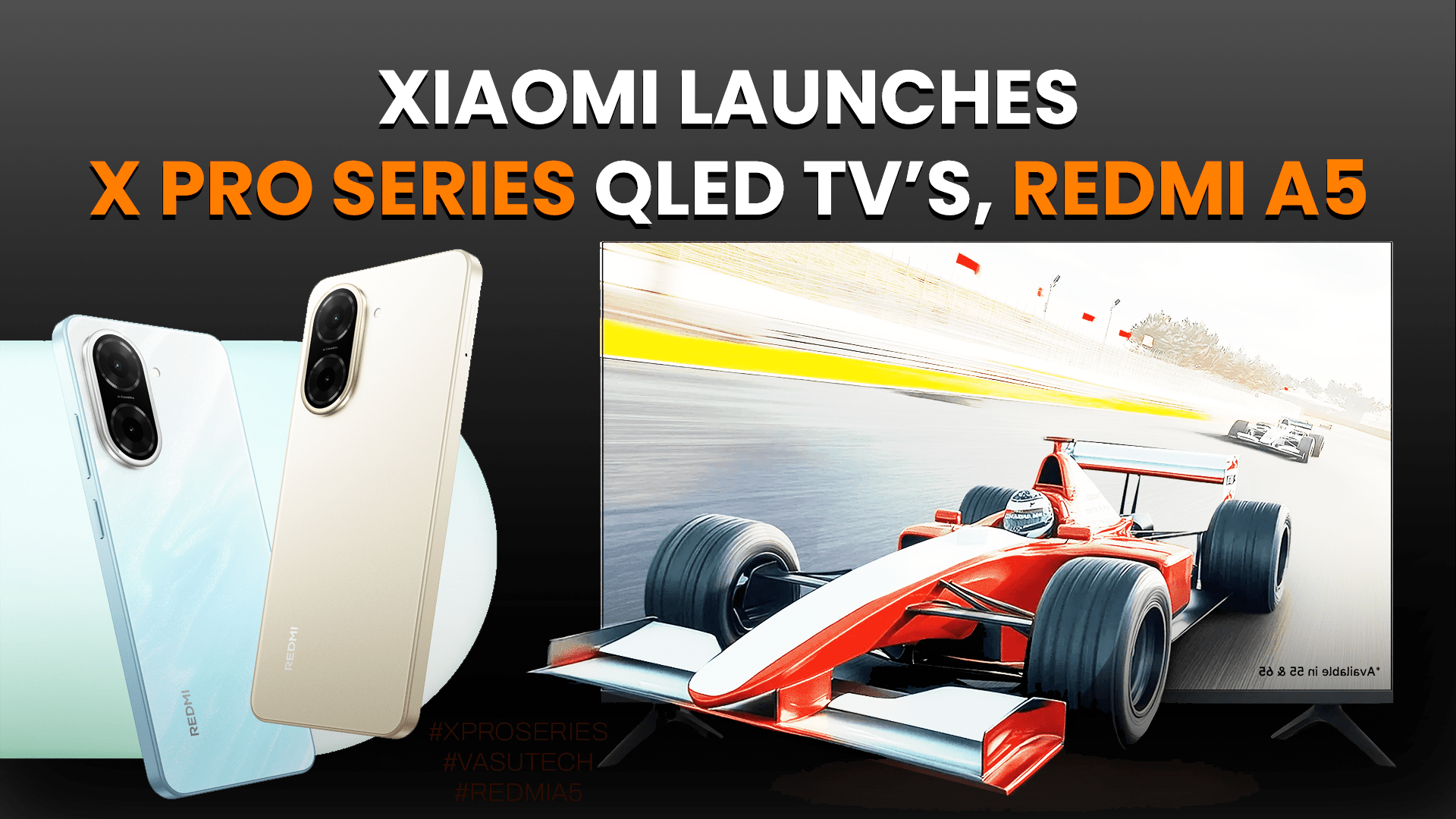 Xiaomi Launches X Pro Series QLED TVs in India, Redmi A5 Smartphone | vasutech