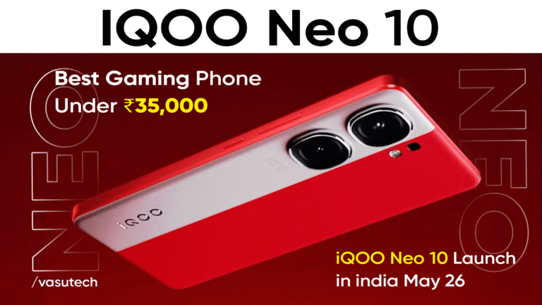 iQOO Neo 10 Launch in india May 26 – Best Gaming Phone Under ₹35,000 | vasutech